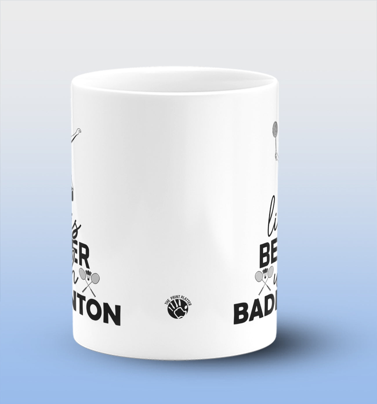 Life is Better With Badminton White Cermic Coffee Mug 330 ml, Microwave & Dishwasher Safe| CM-R169