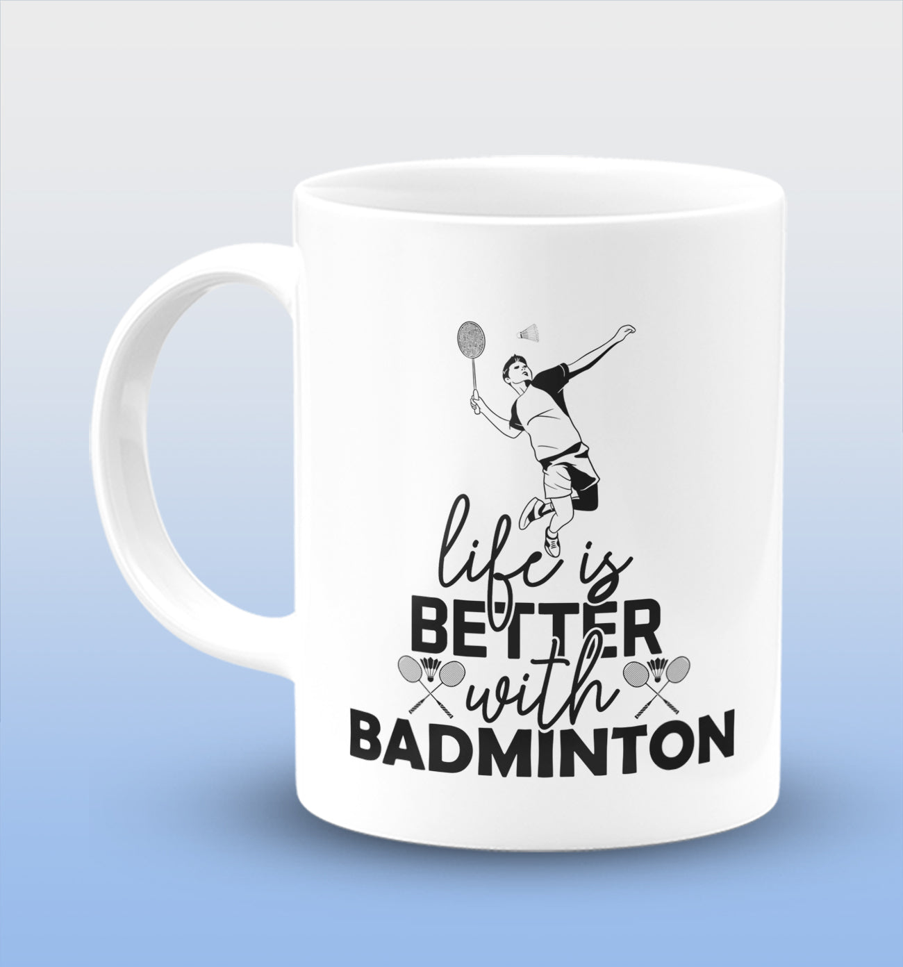 Life is Better With Badminton White Cermic Coffee Mug 330 ml, Microwave & Dishwasher Safe| CM-R169