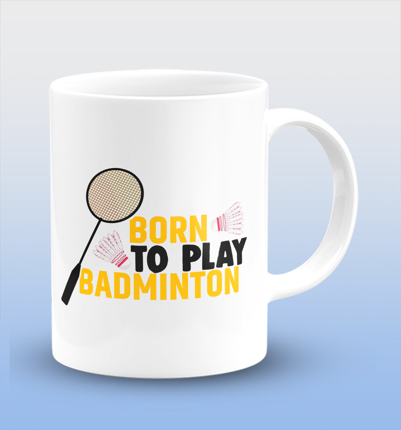 Born To Play Badminton White Cermic Coffee Mug 330 ml, Microwave & Dishwasher Safe| CM-R170