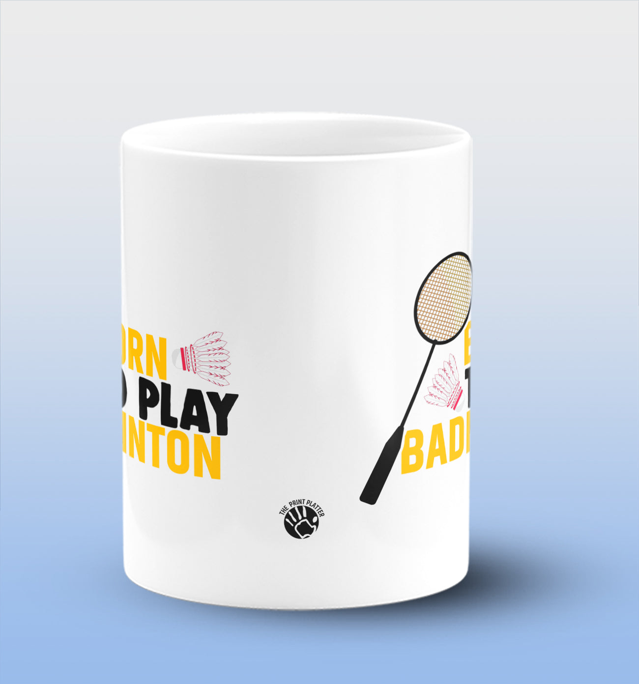 Born To Play Badminton White Cermic Coffee Mug 330 ml, Microwave & Dishwasher Safe| CM-R170