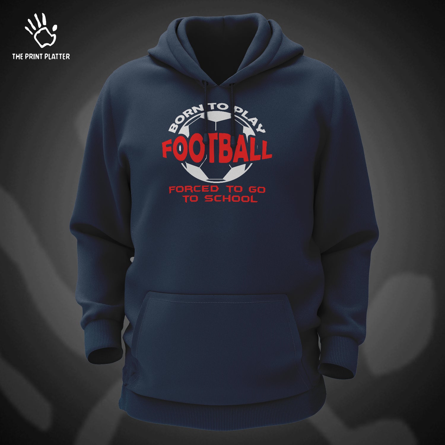 Born to Play Football Forced to Go to School Cotton Bio Wash 330gsm Sweatshirt with Hood for Winter | H-R156