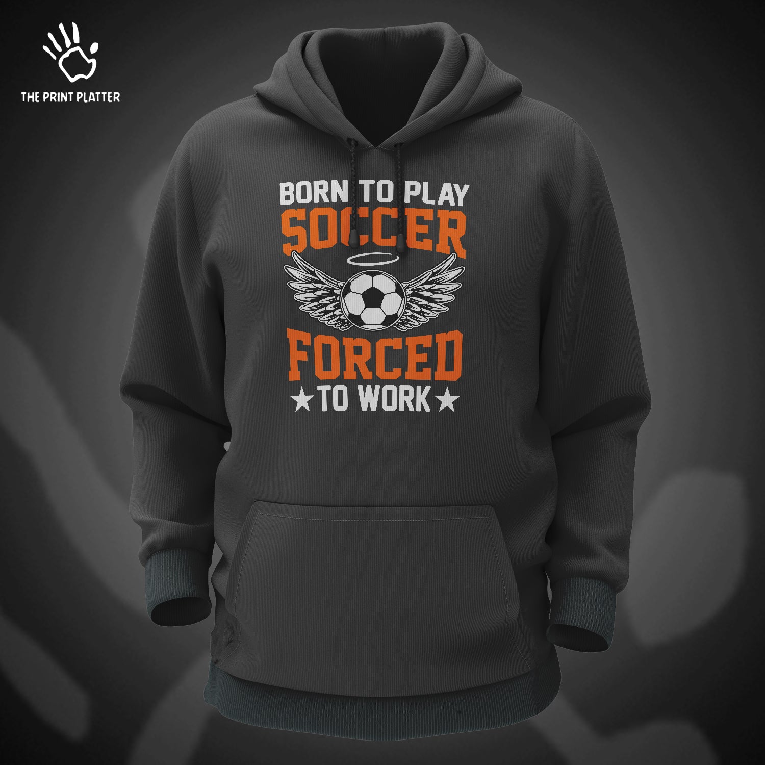 Born to Play Soccer Forced to Go to Work Cotton Bio Wash 330gsm Sweatshirt with Hood for Winter | H-R157