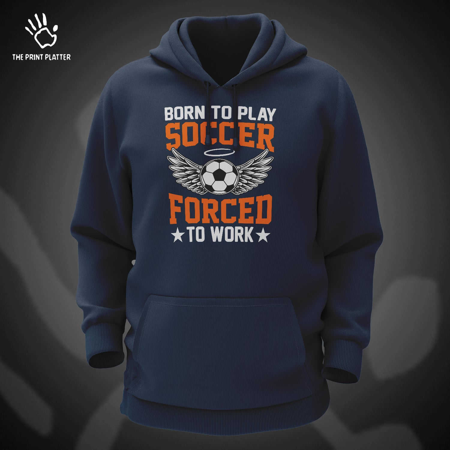 Born to Play Soccer Forced to Go to Work Cotton Bio Wash 330gsm Sweatshirt with Hood for Winter | H-R157