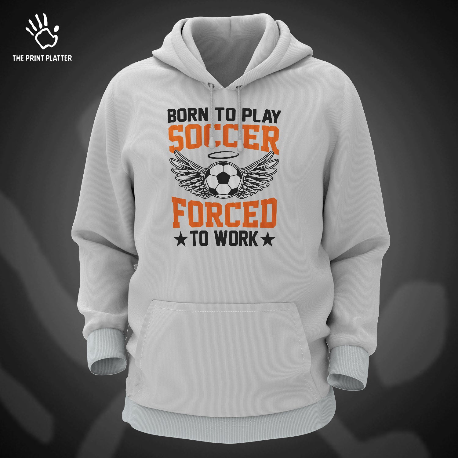 Born to Play Soccer Forced to Go to Work Cotton Bio Wash 330gsm Sweatshirt with Hood for Winter | H-R157