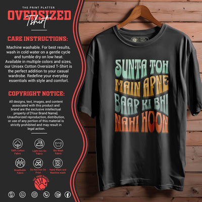 SUNTA-TOH-MAIN-APNE-BAAP-KI-BHI-NAHI-HOON OVERSIZED T-SHIRT FOR MEN WOMEN BIO WASH 125