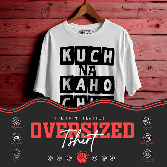 "Kuch Na Kaho Chup Hi Raho" Oversized Unisex T-Shirt | Minimal Quote Tee | 100% Cotton | Casual Wear for Men & Women | 394