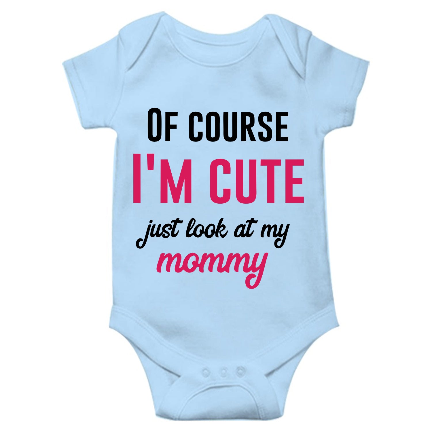 Of Course I'M Cute Just look at my Mommy Unisex Half Sleeve Romper