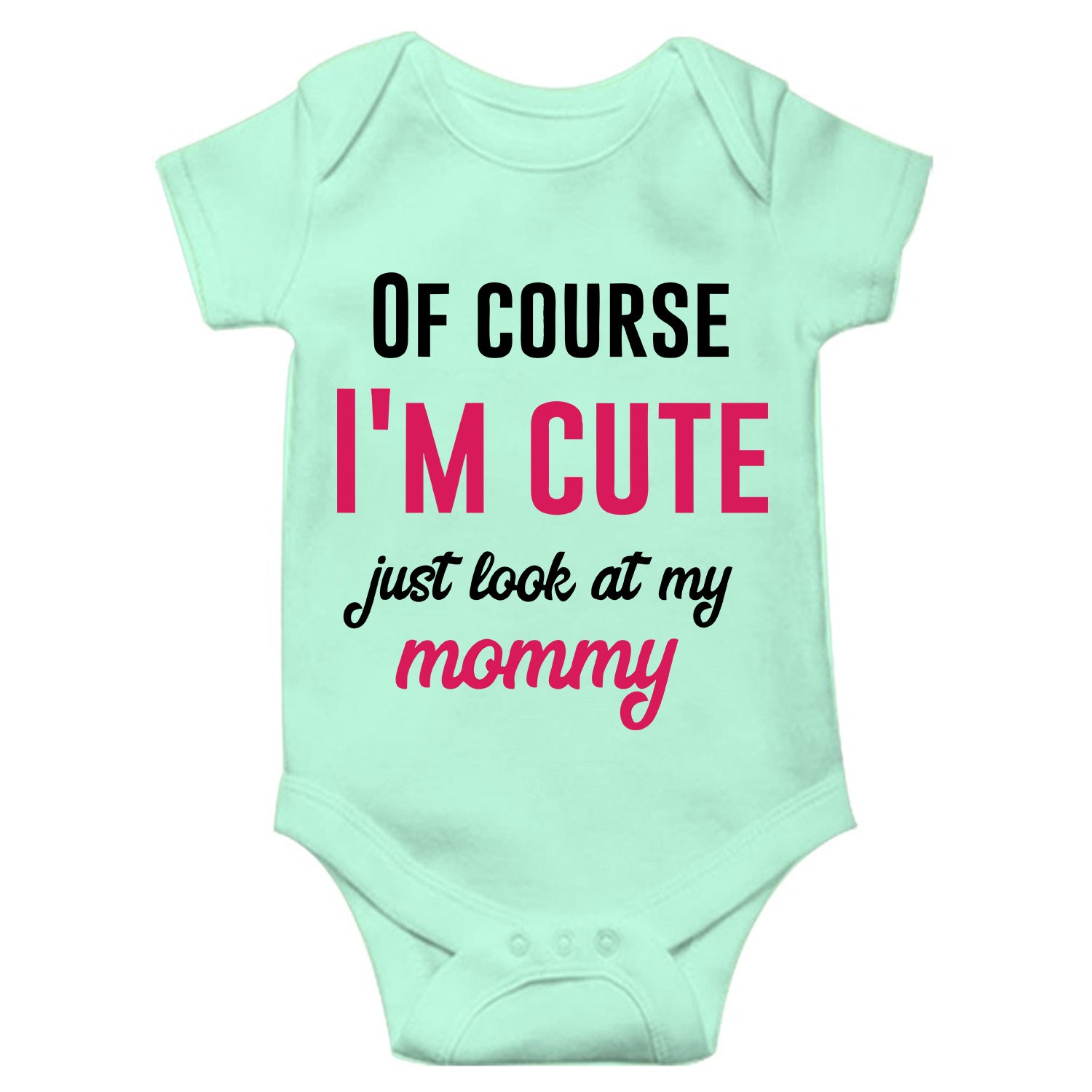 Of Course I'M Cute Just look at my Mommy Unisex Half Sleeve Romper