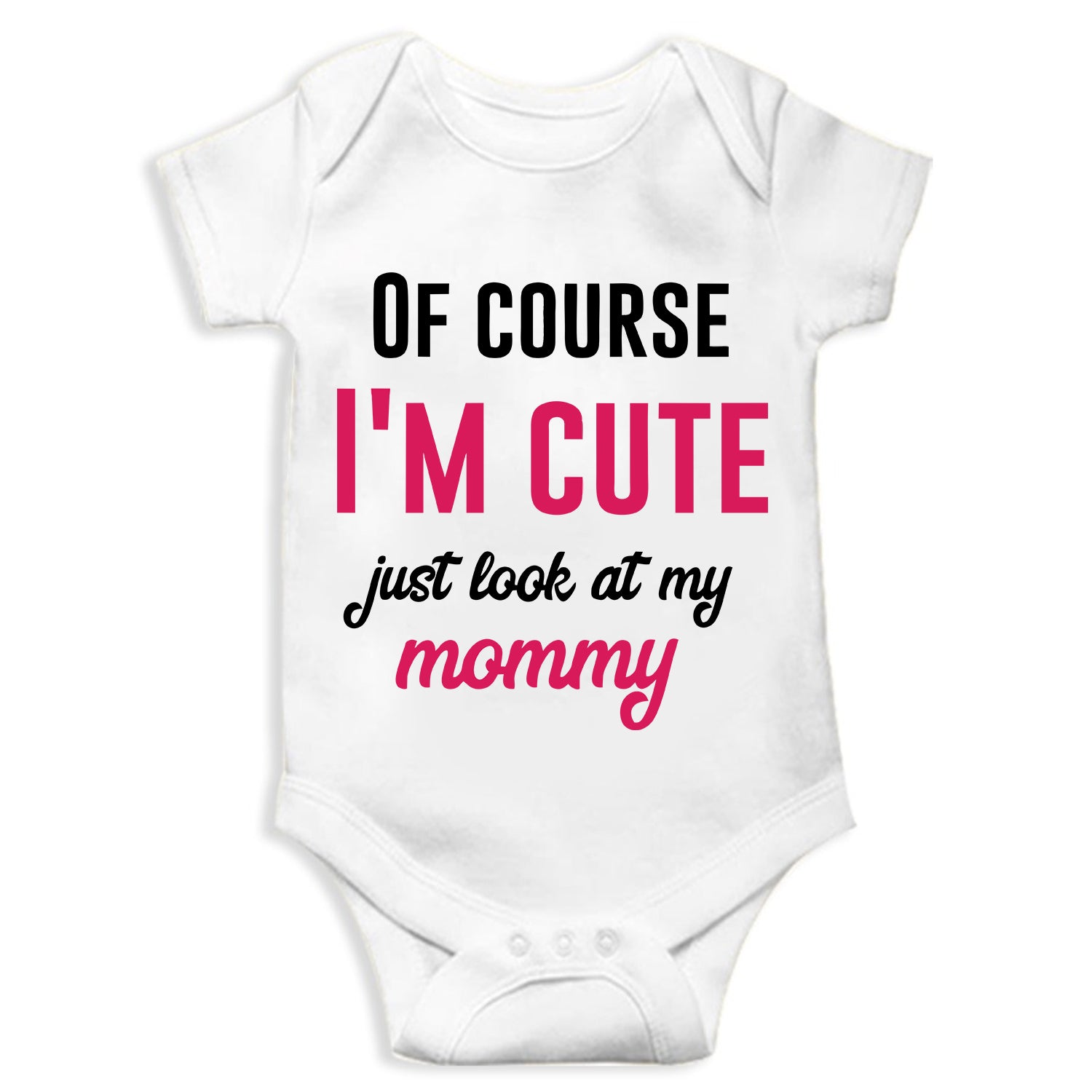 Of Course I'M Cute Just look at my Mommy Unisex Half Sleeve Romper