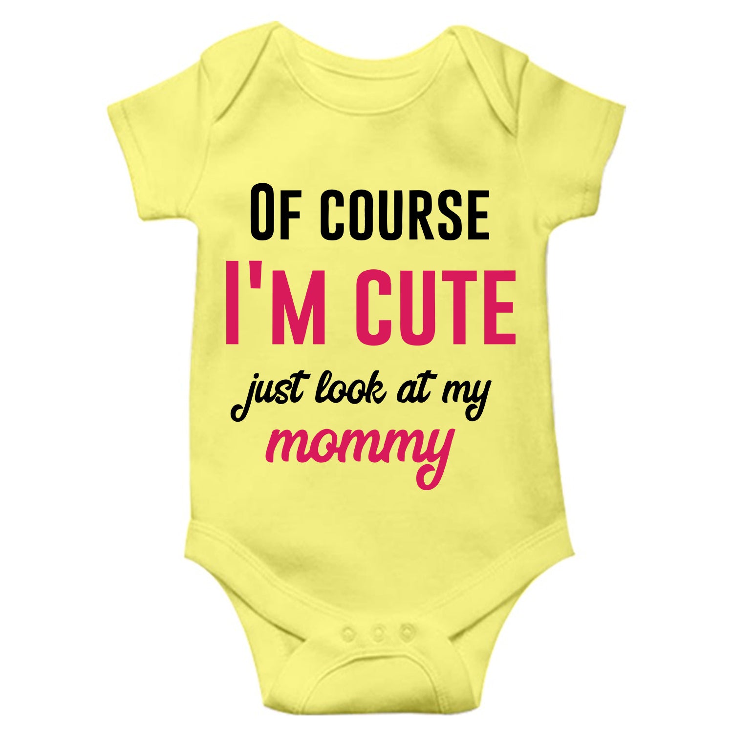 Of Course I'M Cute Just look at my Mommy Unisex Half Sleeve Romper