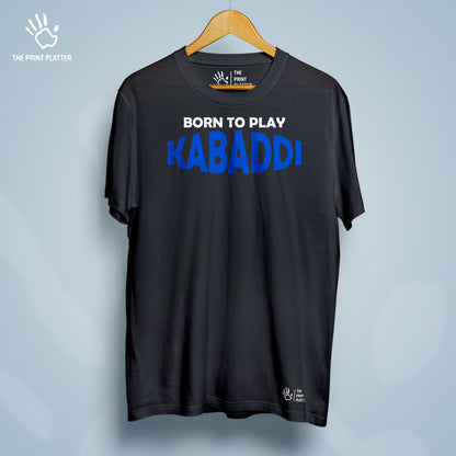 Born To Play Kabaddi Cotton Bio Wash 180gsm T-shirt | T-R147