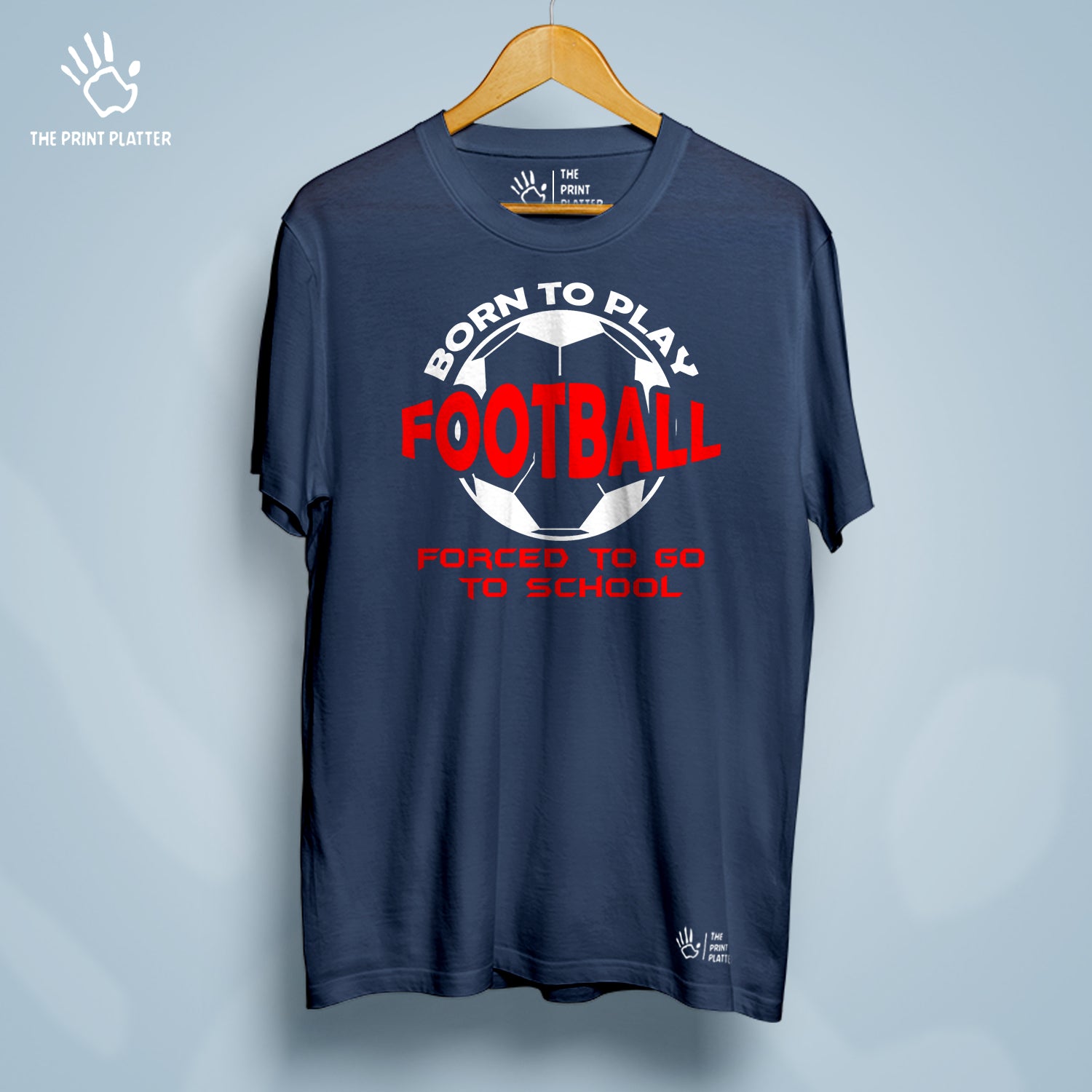 Born to Play Football Forced to Go to School Cotton Bio Wash 180gsm T-shirt | T-R156