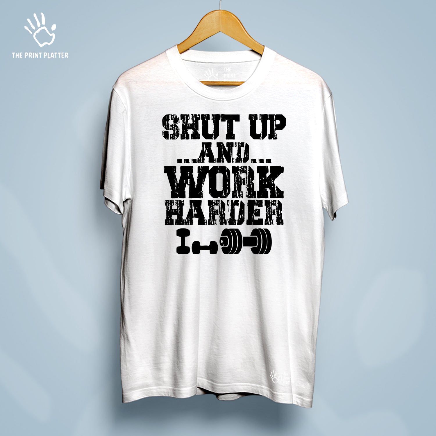 Shut Up And Work Harder Cotton Bio Wash 180gsm T-shirt | T-R28