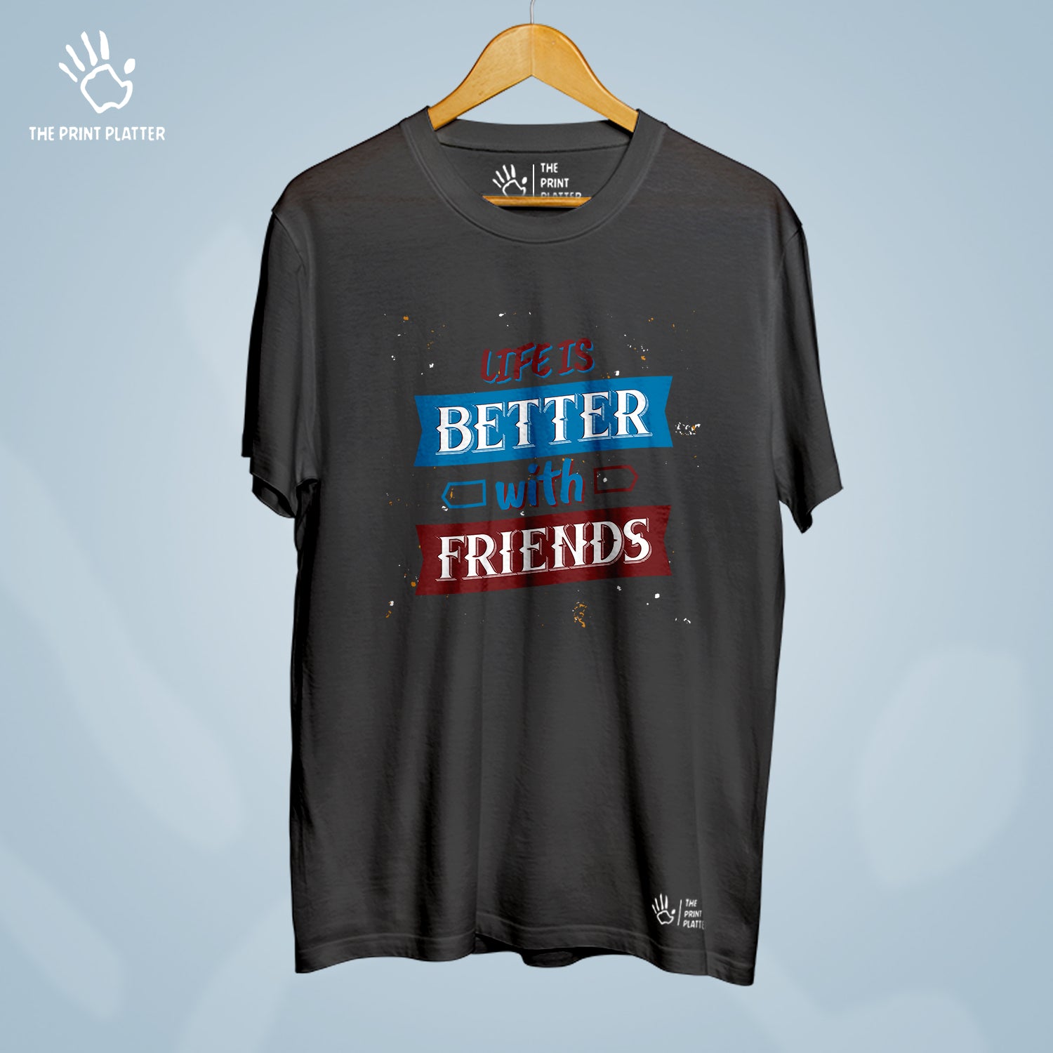 Life Is Better With Friends Cotton Bio Wash 180gsm T-shirt | T-R306