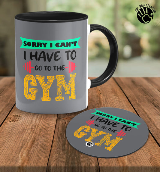 Sorry I Can't I Have To Go To The Gym Inside Black Cermic Coffee Mug With Tea Coster 330 ml, Microwave & Dishwasher Safe| TM-R24